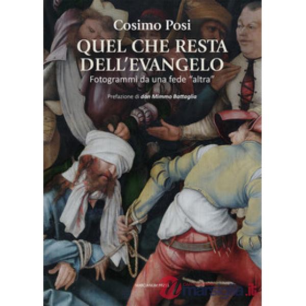 Quel che resta dell'evangelo. Fotogrammi di una fede «altra»