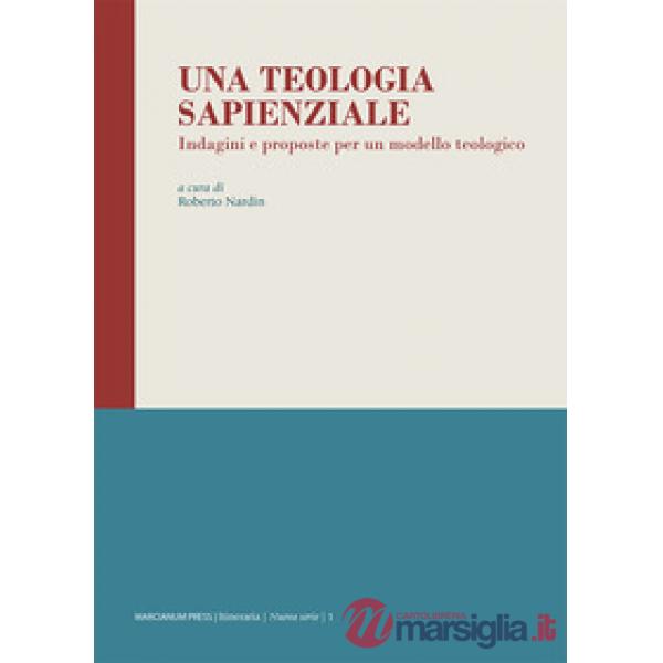 Teologia sapienziale. Indagini e proposte per un modello teologico (Una)