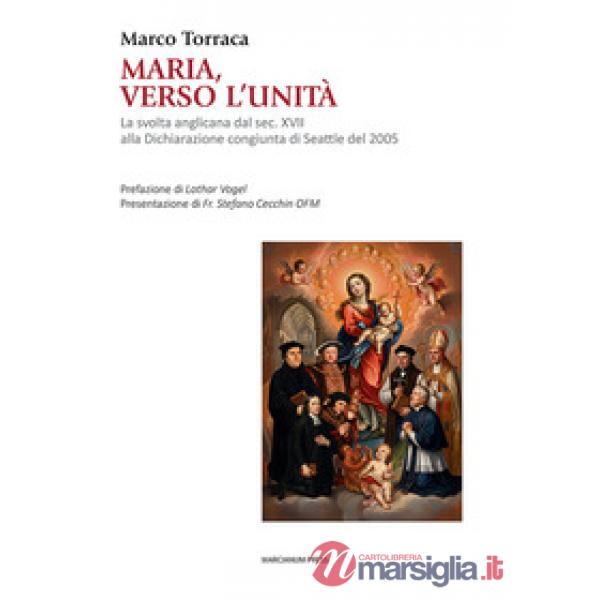 Maria, verso l'unità. La svolta anglicana dal sec. XVII alla Dichiarazione congiunta di Seattle del 2005