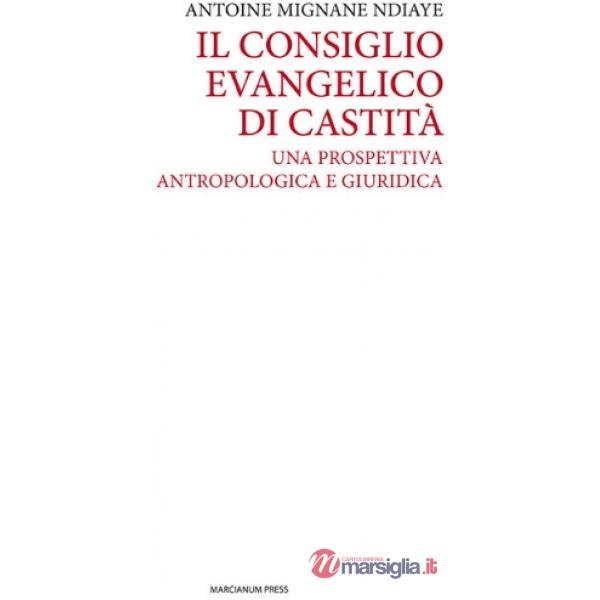 Consiglio evangelico di castità. Una prospettiva antropologica e giuridica (Il)