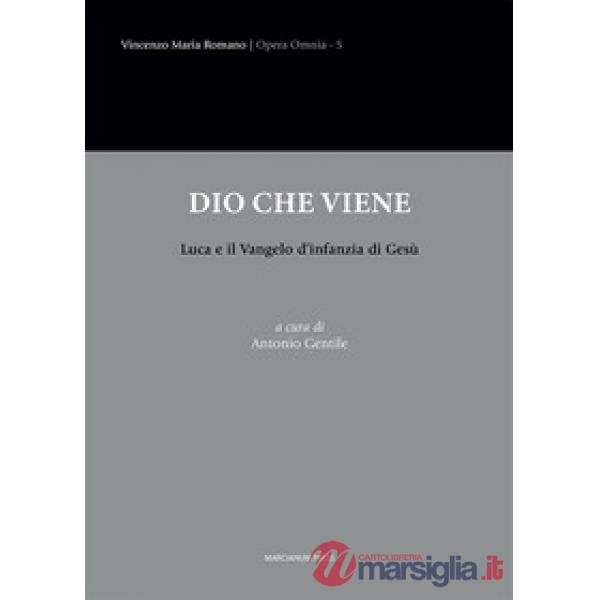 Dio che viene. Luca e il Vangelo d'infanzia di Gesù