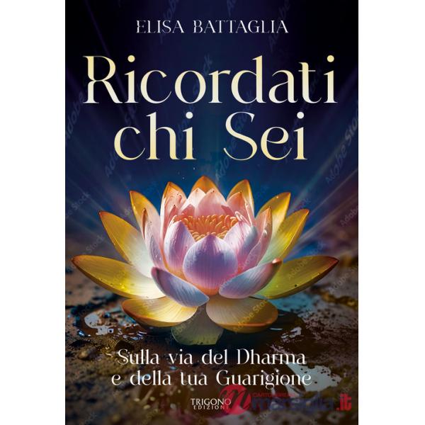 Ricordati chi sei. Sulla via del Dharma e della tua guarigione