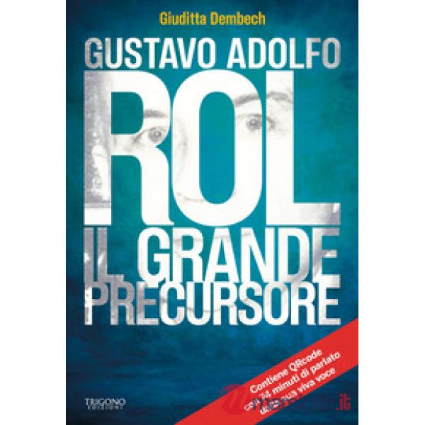 Gustavo Rol. Il grande precursore