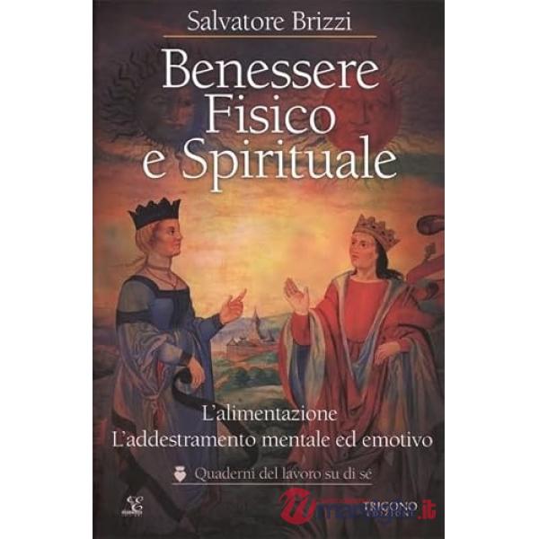 Benessere fisico e spirituale. L'alimentazione. L'addestramento mentale ed emotivo