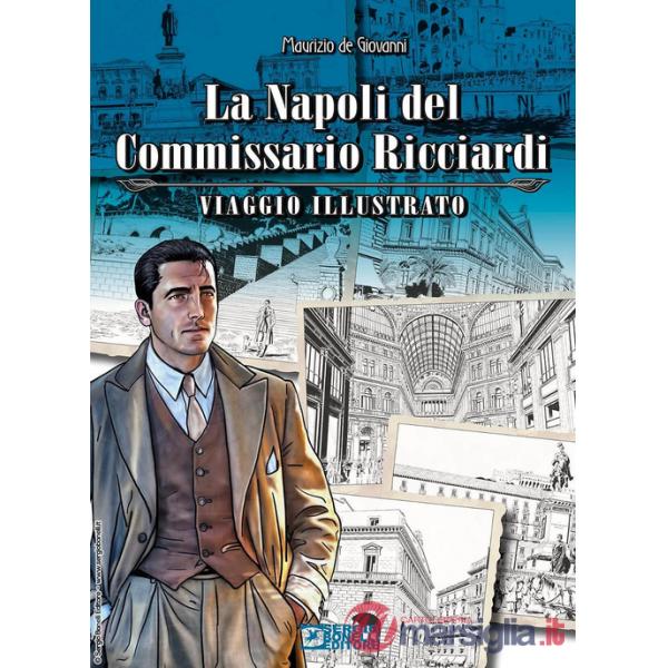 Napoli del commissario Ricciardi. Viaggio illustrato (La)