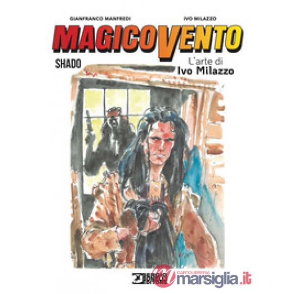Magico Vento. L'arte di Ivo Milazzo. Vol. 3: Shado
