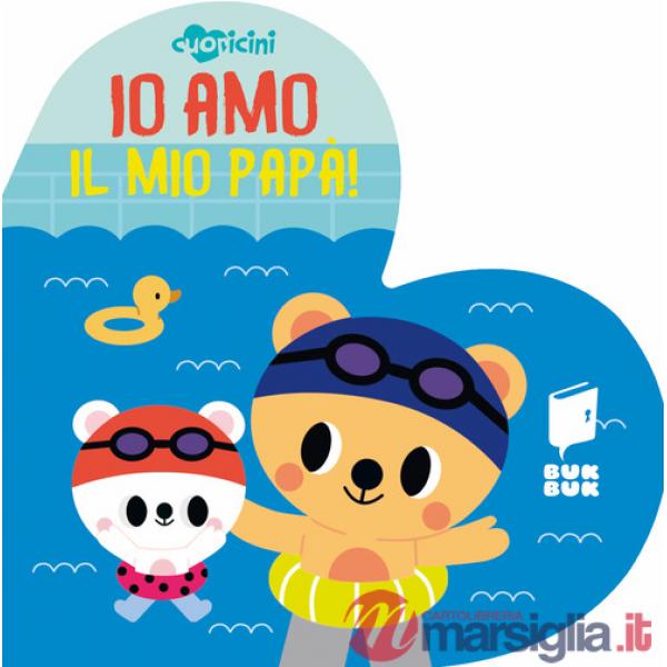 Io amo il mio papà. Cuoricini. Ediz. illustrata