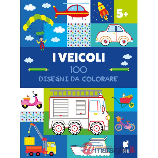 Veicoli. 100 disegni da colorare. Ediz. illustrata (I)