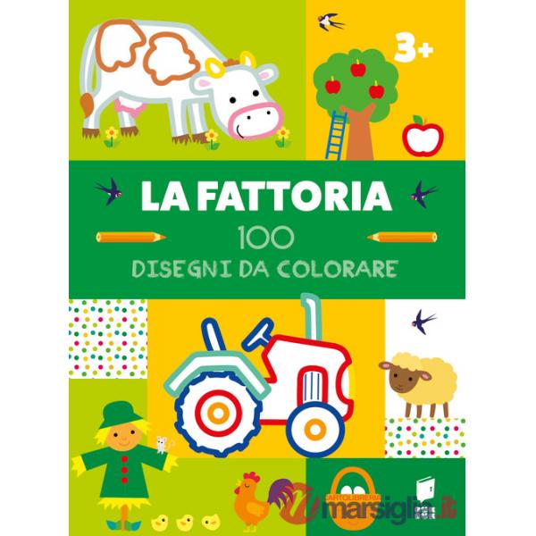 Fattoria. 100 disegni da colorare. Ediz. illustrata (La)