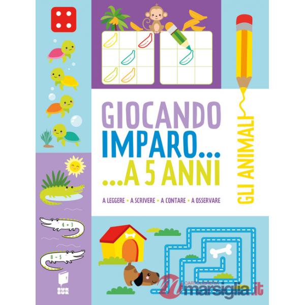 Animali. Giocando imparo... a 5 anni. Ediz. illustrata (Gli)