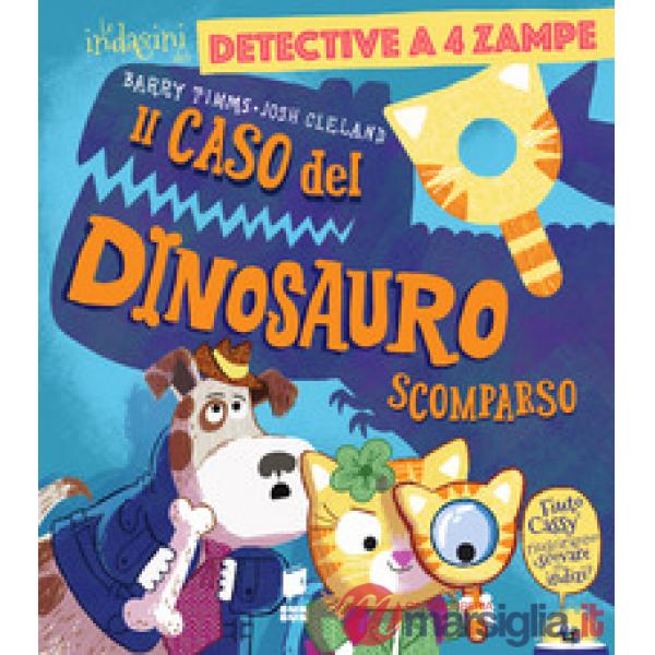 Caso del dinosauro scomparso. Ediz. a colori (Il)