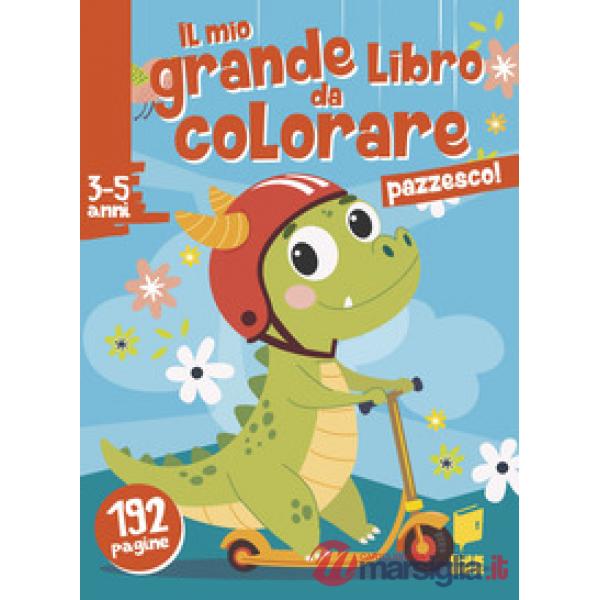 Pazzesco! Il mio grande libro da colorare. Ediz. illustrata