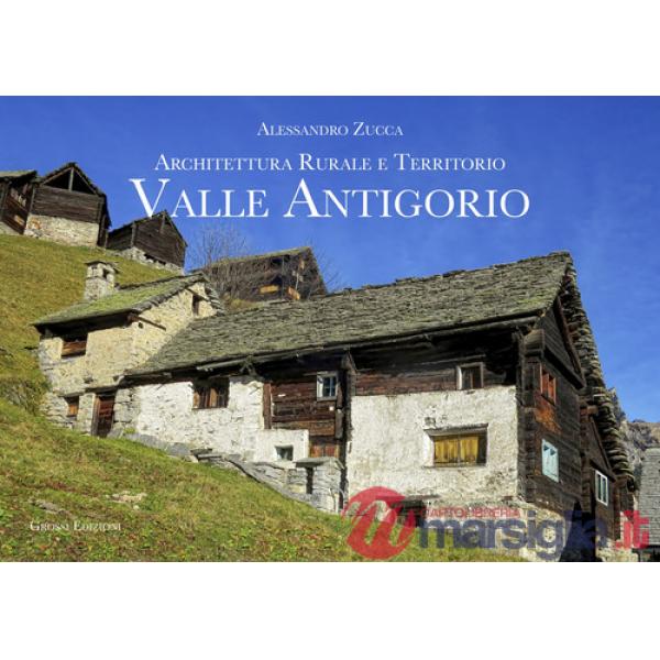 Valle Antigorio. Architettura rurale e territorio