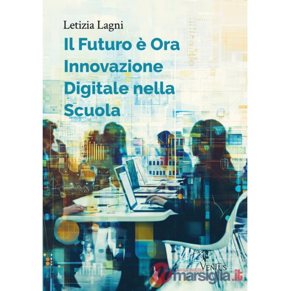 Futuro è ora: innovazione digitale nella scuola (Il)
