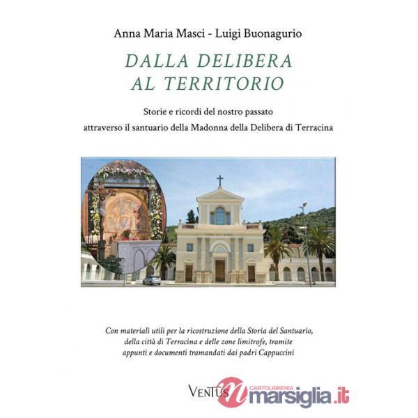 Dalla Delibera al territorio. Storie e ricordi del nostro passato attraverso il santuario della Madonna della Delibera di Terrac