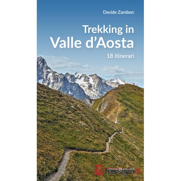 Trekking in valle d'Aosta. 18 itinerari
