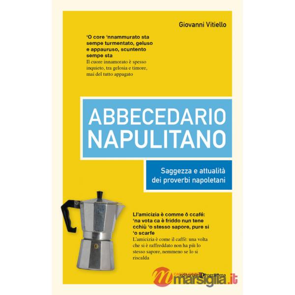 Abbecedario napulitano. Saggezza e attualità dei proverbi napoletani
