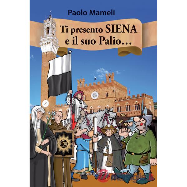 Ti presento Siena e il suo palio...