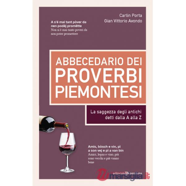 Abbecedario dei proverbi piemontesi. La saggezza degli antichi detti dalla A alla Z