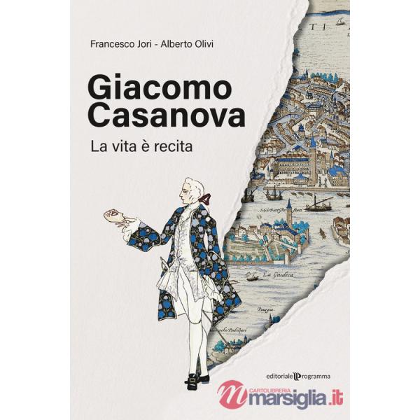 Giacomo Casanova. La vita è recita