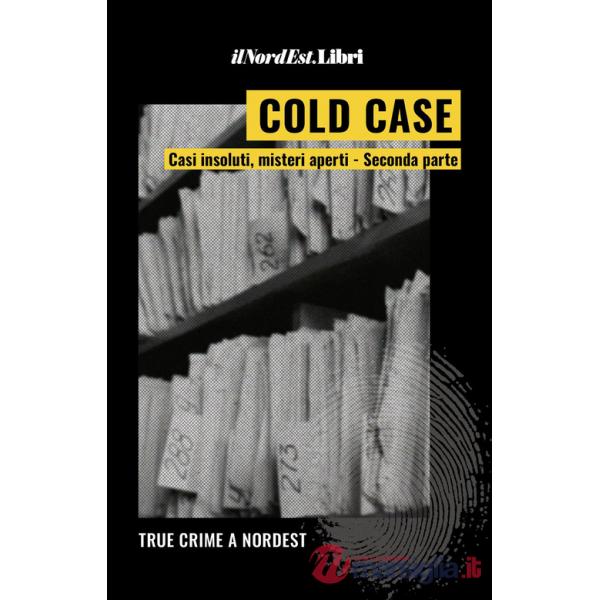 Cold case. Casi insoluti, misteri aperti. Vol. 2