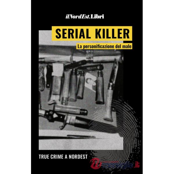 Serial killer. La personificazione del male