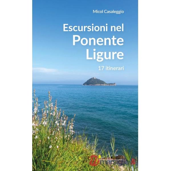 Escursioni nel Ponente Ligure. 17 itinerari