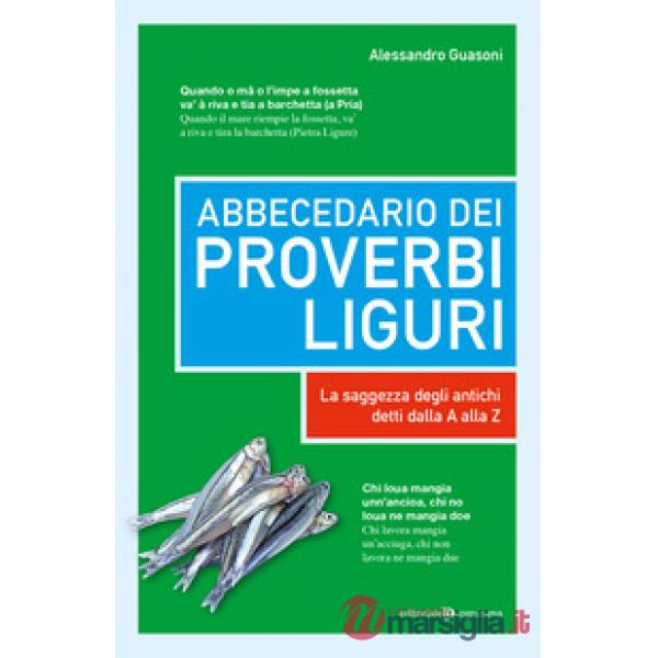 Abbecedario dei proverbi liguri. La saggezza degli antichi detti dalla A alla Z