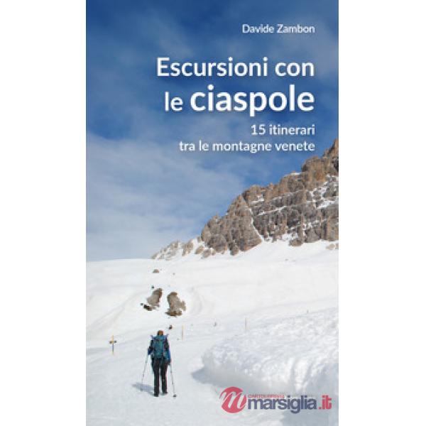 Escursioni con le ciaspole. 15 itinerari tra le montagne venete