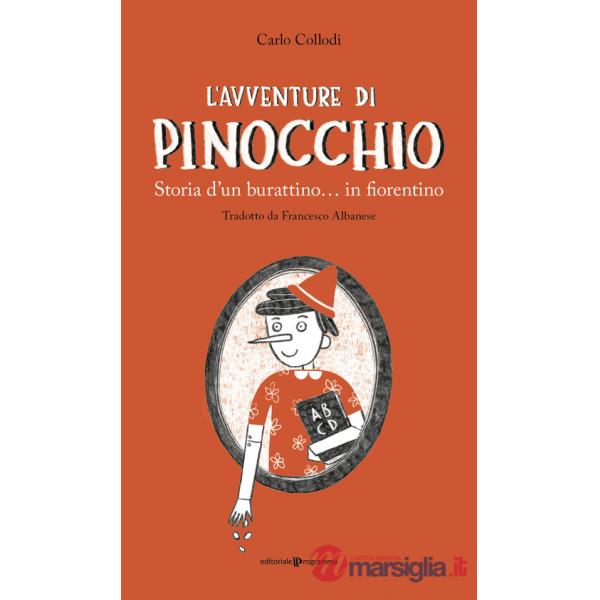 Avventure di Pinocchio. Storia d'un burattino... in fiorentino (L')