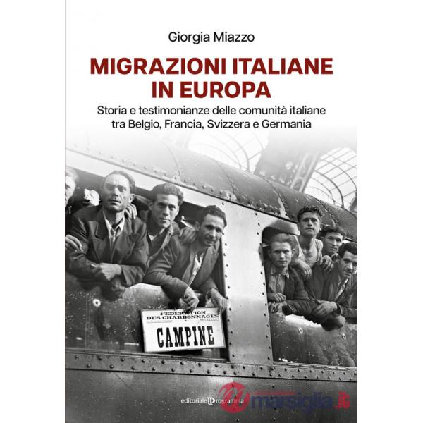 Migrazioni italiane in Europa. Storia e testimonianze delle comunità italiane tra Belgio, Francia, Svizzera e Germania