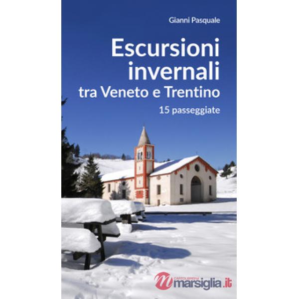 Escursioni invernali tra Veneto e Trentino. 15 passeggiate