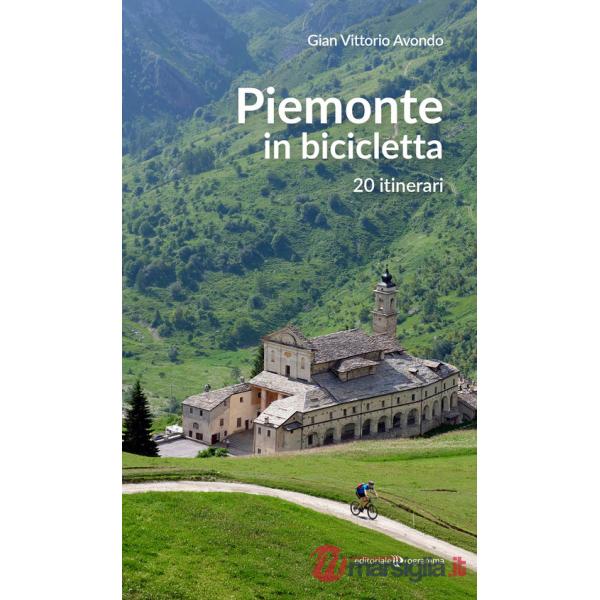 Piemonte in bicicletta. 20 itinerari