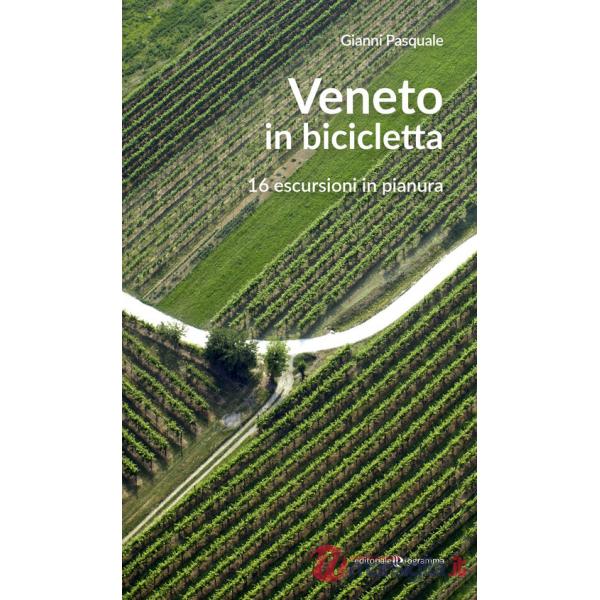 Veneto in bicicletta. 16 escursioni in pianura. Nuova ediz.