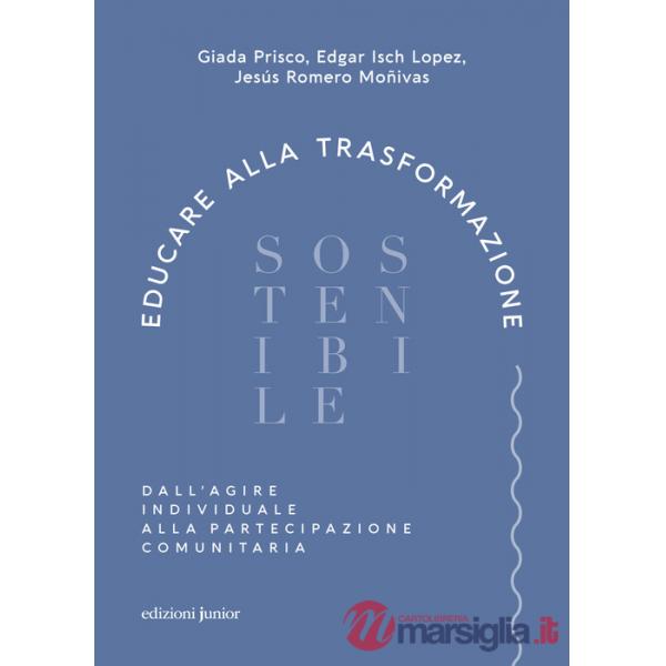 Educare alla trasformazione sostenibile. Dall'agire individuale alla partecipazione comunitaria