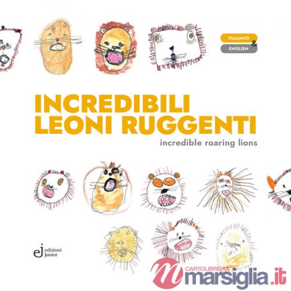 Incredibili leoni ruggenti-Incredible roaring lions. Ediz. illustrata