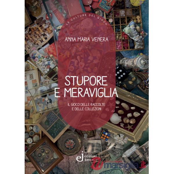 Stupore e meraviglia. Il gioco delle raccolte e delle collezioni