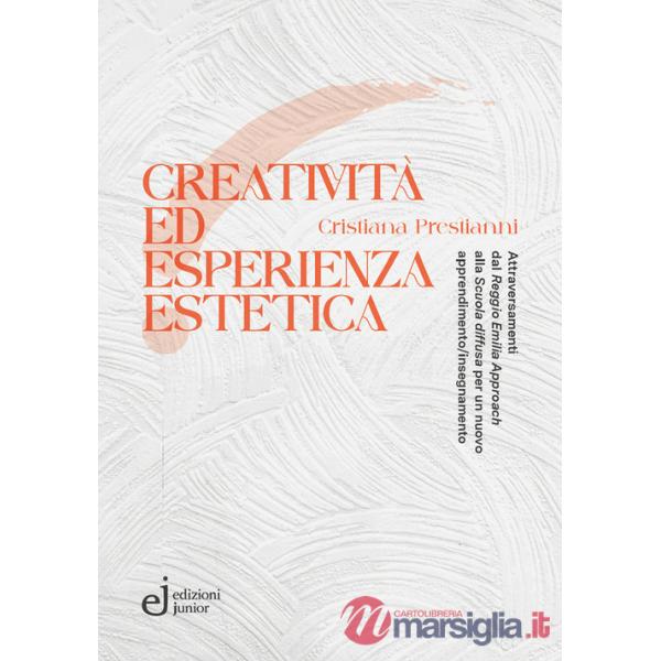 Creatività ed esperienza estetica. Attraversamenti dal «Reggio Emilia approach» alla «Scuola diffusa» per un nuovo apprendimento