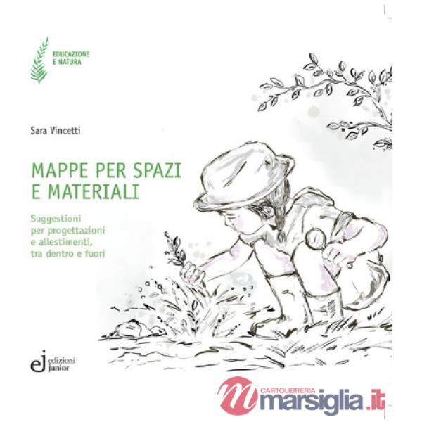 Mappe per spazi e materiali. Suggestioni per progettazioni e allestimenti, tra dentro e fuori