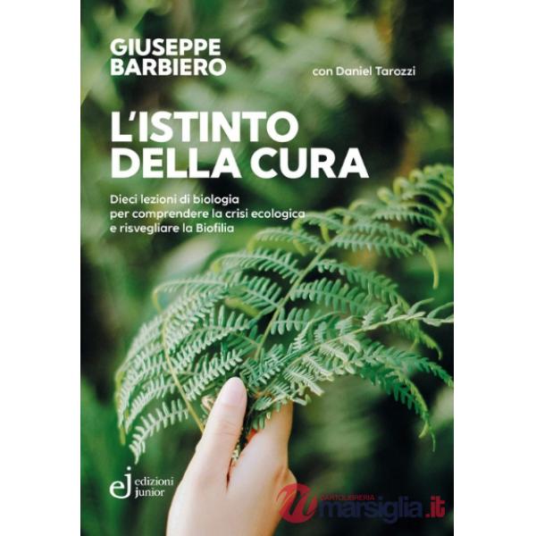 Istinto della cura. Dieci lezioni di biologia per comprendere la crisi ecologica e risvegliare la biofilia (L')