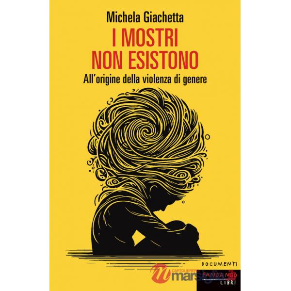 Mostri non esistono. All'origine della violenza di genere (I)