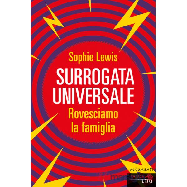 Surrogata universale. Rovesciamo la famiglia