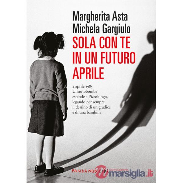 Sola con te in un futuro aprile. Nuova ediz.