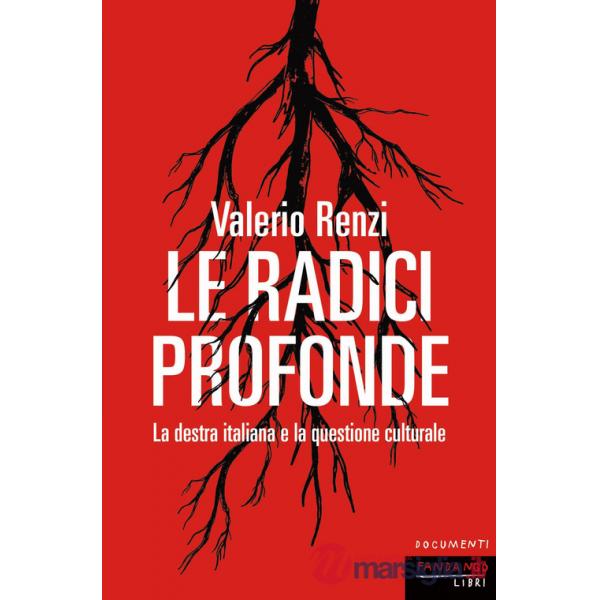 Radici profonde. La destra italiana e la questione culturale (Le)