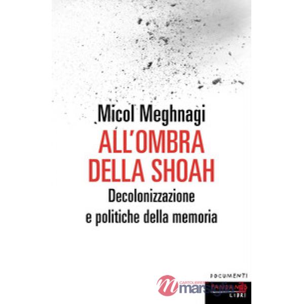 All'ombra della Shoah. Decolonizzazione e politiche della memoria