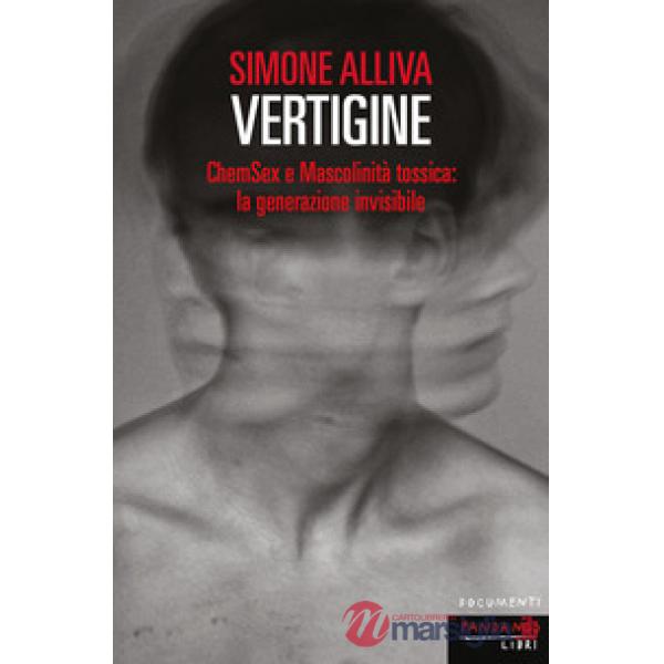 Vertigine. ChemSex e mascolinità tossica: la generazione invisibile