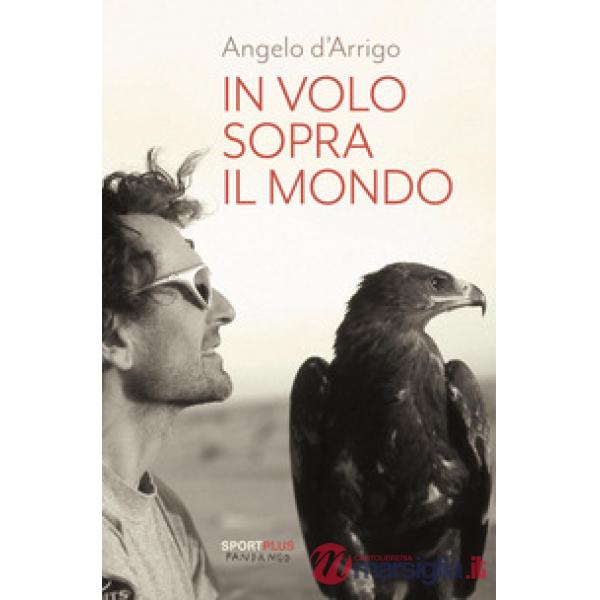 In volo sopra il mondo. Nuova ediz.