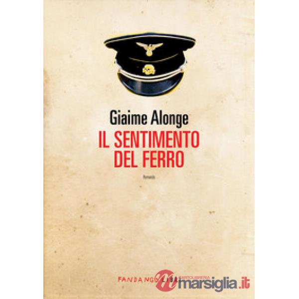 Sentimento del ferro. Nuova ediz. (Il)