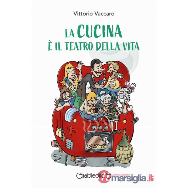 Cucina è il teatro della vita (La)