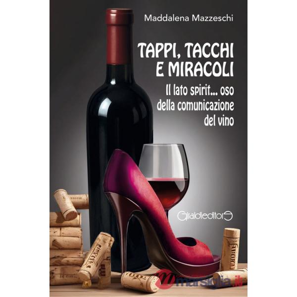 Tappi, tacchi e miracoli. Il lato spirit... oso della comunicazione del vino